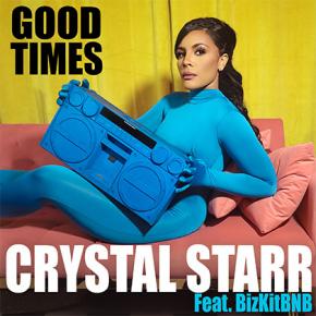CRYSTALL STARR FT. BIZKITBNB - GOOD TIMES