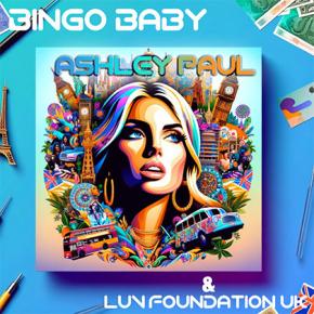 ASHLEY PAUL & LUV FOUNDATION UK -  BINGO BABY REMIXES